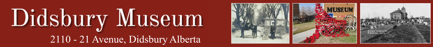 The Didsbury Museum, situated in the Town of Didsbury, Alberta, has been established to tell the story of the founding, settlement and development of the community in and surrounding the Town of Didsbury from the late 1800s to the present.