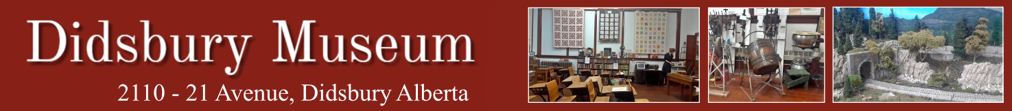 The Didsbury Museum, situated in the Town of Didsbury, Alberta, has been established to tell the story of the founding, settlement and development of the community in and surrounding the Town of Didsbury from the late 1800s to the present.