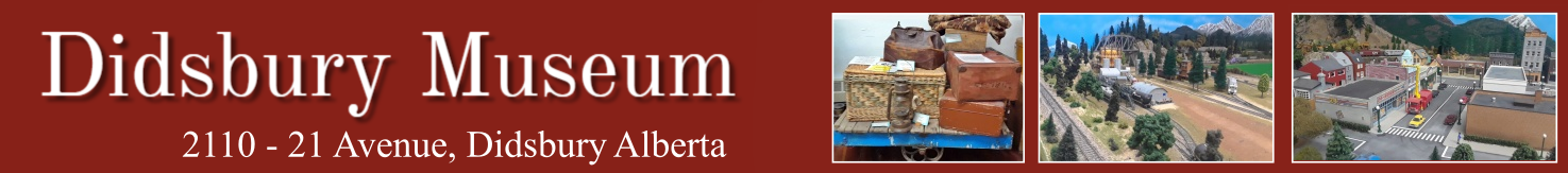 The Didsbury Museum, situated in the Town of Didsbury, Alberta, has been established to tell the story of the founding, settlement and development of the community in and surrounding the Town of Didsbury from the late 1800s to the present.